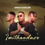AmaTycooler - Imithandazo ft. Focus Magazi AmaTycooler - Imithandazo ft. Focus Magazi