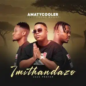 AmaTycooler - Imithandazo ft. Focus Magazi