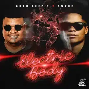 Amen Deep T & SWVRE - Electric Body