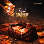 Busta 929 – iMali Yomgobholo ft. Civil Soul