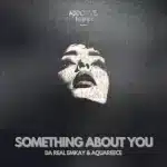 Da Real Emkay & AquaReece - Something About You