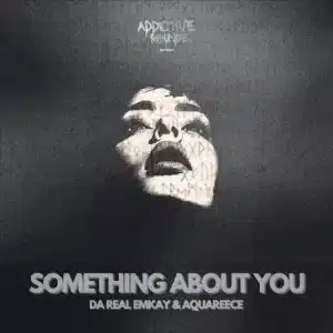 Da Real Emkay & AquaReece - Something About You