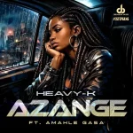 Heavy-K – Azange ft. Amahle Gasa