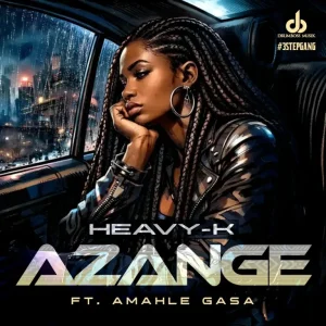 Heavy-K - Azange ft. Amahle Gasa