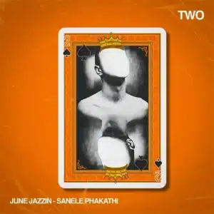 June Jazzin & Sanele Phakathi - Two