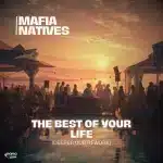 Mafia Natives - The Best Of Your Life (Deeper Dub Rework)