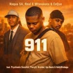 Naqua SA, Real K Mfanakota & Eeque - 911 ft. Psychonic Vocalist ,Percy5, Krusher, AyeBeats & DollyDi