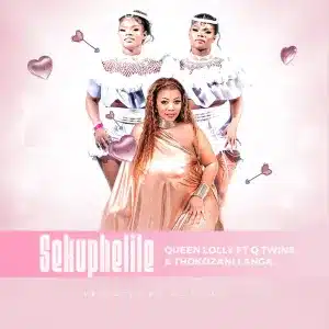 Queen Lolly - Sekuphelile ft. Q Twins & Thokozani Langa
