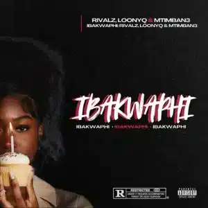 RIVALZ, Loony Q & Mtimban3 - iBakwaphi