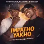 Scottish K2K, Nxani Rsa & DJ Obza – Impatho Yakho ft. Mashell MusIQ & Mr Perfect