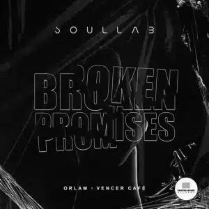 SoulLab, Orlam & Vencer Cafe - Broken Promises