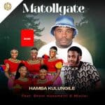 UMatollgate, Mjolisi & Shuni wasemzini – Hamba kulungil”e