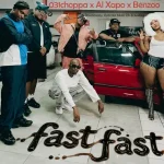 031Choppa, Al Xapo & Benzoo – Fast Fast ft. Roscosteazy, Optimist Music ZA & JussGigi