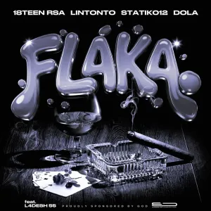 18Teen Rsa, Lintonto, Statik012 & Dola - Flaka (Reloaded) ft. L4desh 55