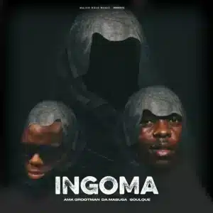 Ama Grootman, Da Mabusa & SoulQue - INGOMA EP
