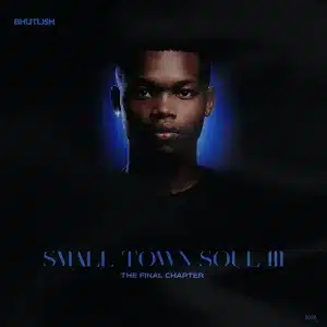 Bhutlish - Small Town Soul III