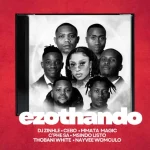 DJ Zinhle, Cebo & Mmata Magic - Ezothando ft. C'phe SA, Msindo'listo, Thobani White & Nayvee Womculo