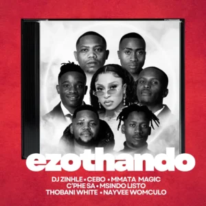 DJ Zinhle, Cebo & Mmata Magic - Ezothando ft. C'phe SA, Msindo'listo, Thobani White & Nayvee Womculo
