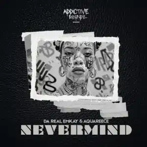 Da Real Emkay & AquaReece - Nevermind