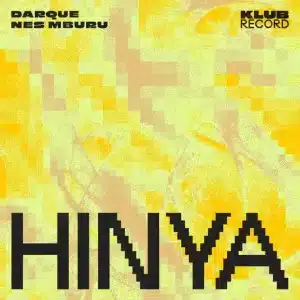 Darque & Nes Mburu - Hinya (Extended)