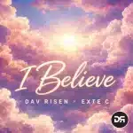 Dav Risen & Exte C - I Believe