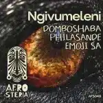 Domboshaba, Emoji SA & Philasande - Ngivumeleni Domboshaba, Emoji SA & Philasande - Ngivumeleni
