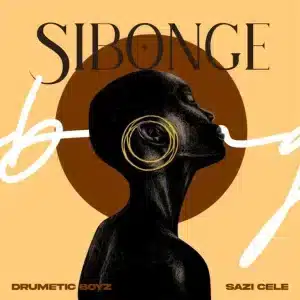 Drumetic Boyz & Sazi Cele - Sibonge