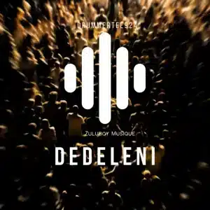 DrummeRTee924 & ZuluBoy Musique - Dedeleni