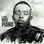 ALBUM: Freddy K – If Gqom Was Piano
