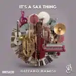 GIFFARO HAMISI - It's A Sax Thing EP GIFFARO HAMISI - It's A Sax Thing EP