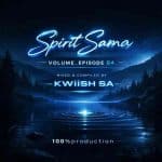 KWiiSH SA - Spirit Sama Volume Episode 04 (100% Production Mix)