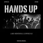 Ladi Adiosoul & Sfiso DJ – HANDS UP