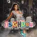 Lesego M, Ashley Shane & Colkaze - Isghubu Lesego M, Ashley Shane & Colkaze - Isghubu