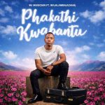 Mawethu Music & MJ Musician - Phakathi kwabantu ft. Majalamba Omhle
