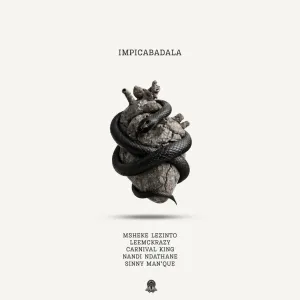 Msheke Lezinto, LeeMcKrazy & Carnival King - Impicabadala ft. Nandi Ndathane & Sinny Man'Que
