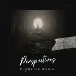Phonetic MusiQ - Perspectives EP