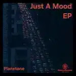 PlanxTone – Just A Mood EP