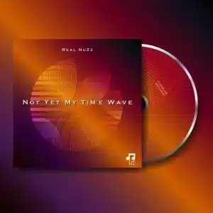 Real NuZz - Not Yet My Time Wave EP