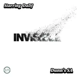 Starring DaDJ & Dunn's SA - Invisible