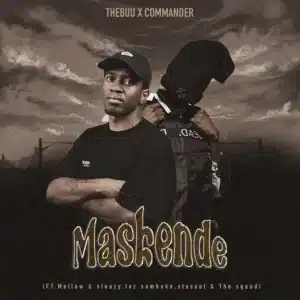 Thebuu & Commander - Maskende ft. Mellow & Sleazy, Taz Samboko, StaSoul & The Squad