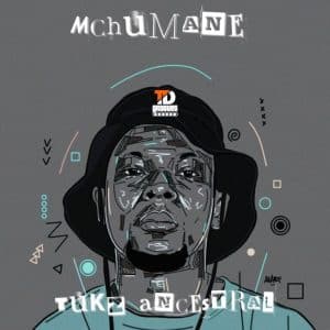 ALBUM: Tukz Ancestral - Mchumane