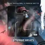 Tukz Ancestral & Persie Botta - Strange Moves