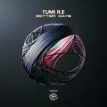 Tumi R.E – Better Days