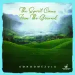 UMngomezulu - The Spirit Came From The Ground UMngomezulu - The Spirit Came From The Ground