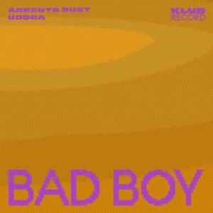 Argento Dust & ÜDORĀ - Bad Boy