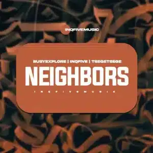 BusyExplore, InQfive & Tšegetšege - NEIGHBORS EP