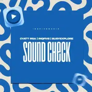 Cyatt RSA, InQfive & BusyExplore - Sound Check EP
