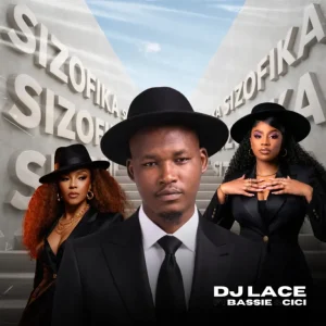 DJ Lace, Bassie & Cici - Sizofika