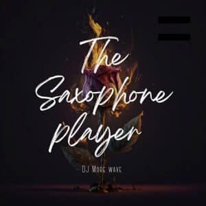DJ More Wave - The Saxophone Player