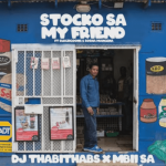 DJ Thabithabs - Stocko Sa My Friend ft. MBII SA, SWAZI GOONS & Sosha Mangena